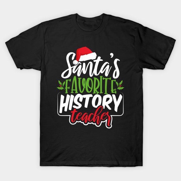 Santa's Favorite History Teacher T-Shirt by uncannysage